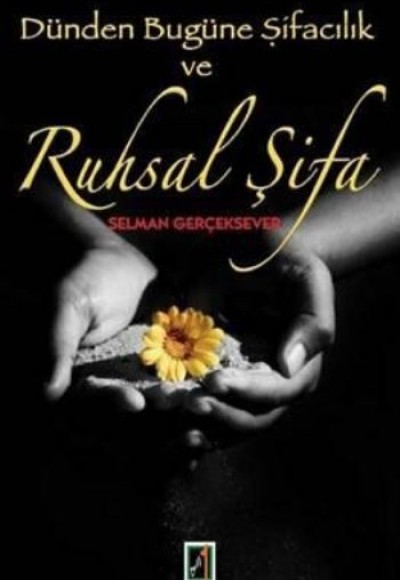 Dünden Bugüne Şifacılık Ve Ruhsal Şifa