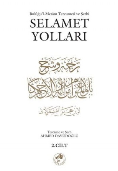 Selamet Yolları 2. Cilt  Büluğu'l-Meram tercümesi ve Şerhi