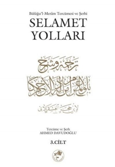 Selamet Yolları 3. Cilt  Büluğu'l-Meram Tercümesi ve Şehri