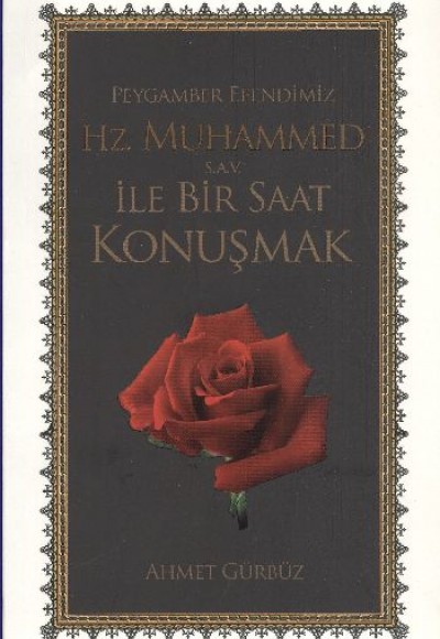 Peygamber Efendimiz Hz. Muhammed  (s.a.v) ile Bir Saat Konuşmak