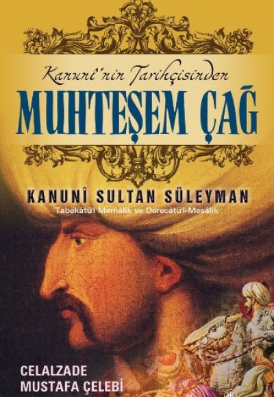 Kanuninin Tarihçisinden Muhteşem Çağ ve Kanuni Sultan Süleyman
