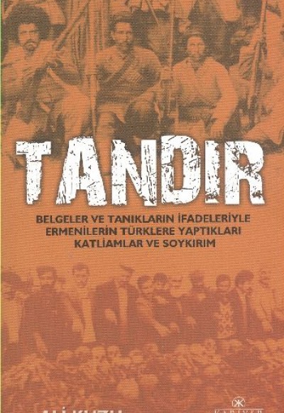 Tandır  Belgeler ve Tanıkların İfadeleriyle Ermenilerin Türklere Yaptıkları Katliam ve Soykırım