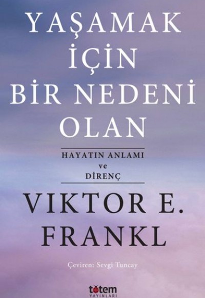 Yaşamak İçin Bir Nedeni Olan - Hayatın Anlamı ve Direnç