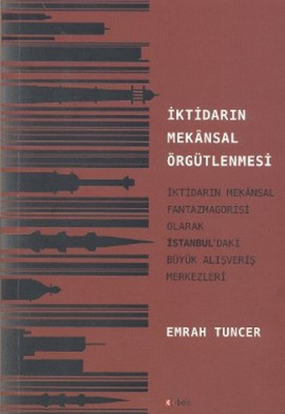 İktidarın Mekansal Örgütlenmesi  İktidarın Mekansal Fantazmagorisi Olarak İstanbul'daki Büyük Al