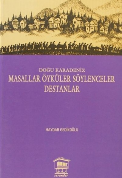 Doğu Karadeniz - Masallar Öyküler Söylenceler Destanlar