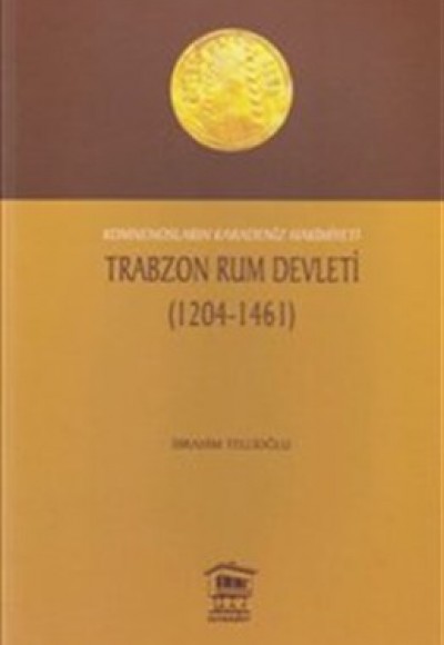 Trabzon Rum Devleti (1204-1461)  Komnenosların Karadeniz Hakimiyeti