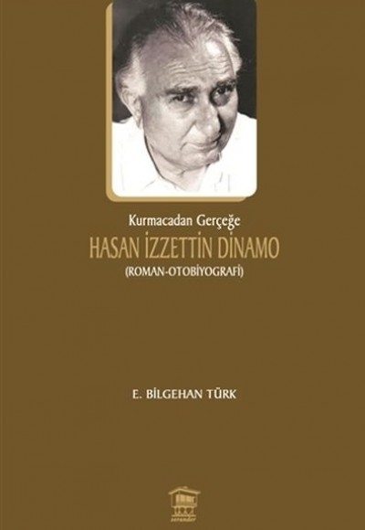 Kurmacadan Gerçeğe Hasan İzzettin Dinamo