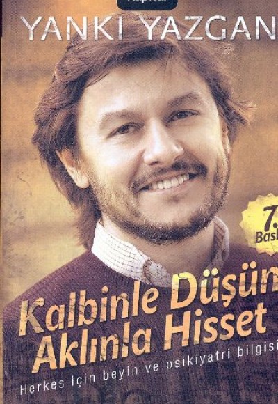 Kalbinle Düşün Aklınla Hisset  Herkes İçin Beyin ve Psikiyatri Bilgisi