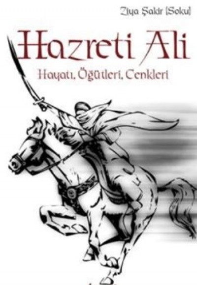 Hazreti Ali  Hayatı, Öğütleri, Cenkleri