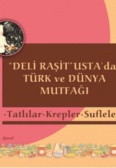 Deli Raşit Usta'dan Türk ve Dünya Mutfağı Tatlılar - Krepler - Sufleler