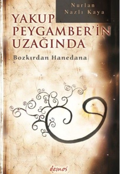 Yakup Peygamber'in Uzağında  Bozkırdan Hanedana