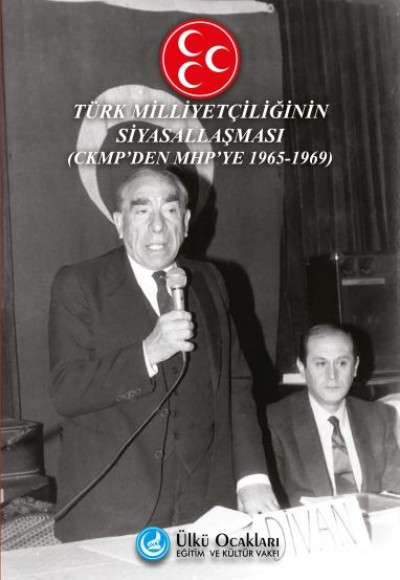 Türk Milliyetçiliğinin Siyasallaşması - CKMP'den MHP'ye 1965-1969