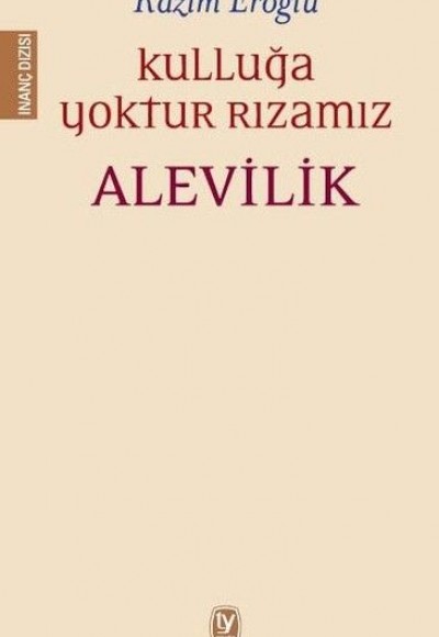 Kulluğa Yoktur Rızamız - Alevilik