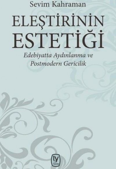 Eleştirinin Estetiği - Edebiyatta Aydınlanma ve Postmodern Gericilik