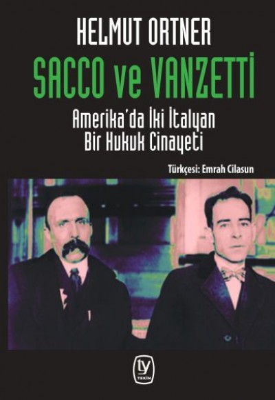 Sacco ve Vanzetti - Amerika’da İki İtalyan Bir Hukuk Cinayeti