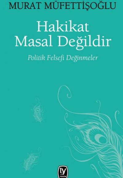 Hakikat Masal Değildir - Politik Felsefi Değinmeler