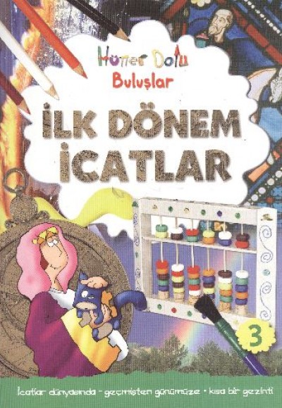 İlk Dönem İcatları / Hüner Dolu Buluşlar-3