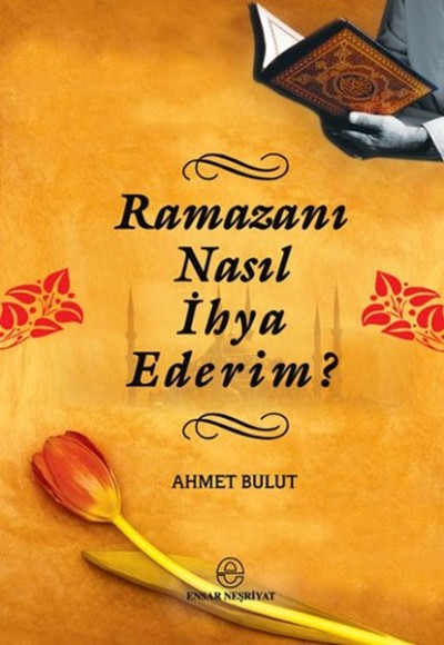 Ramazanı Nasıl İhya Ederim?