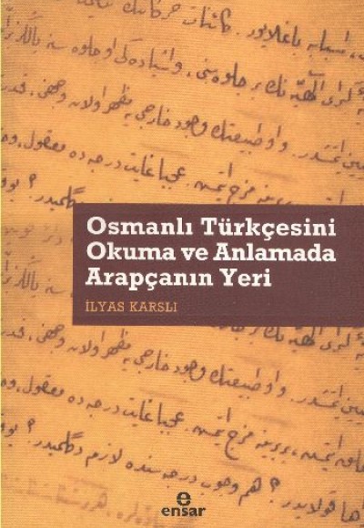 Osmanlı Türkçesini Okuma ve Anlamada Arapçanın Yeri