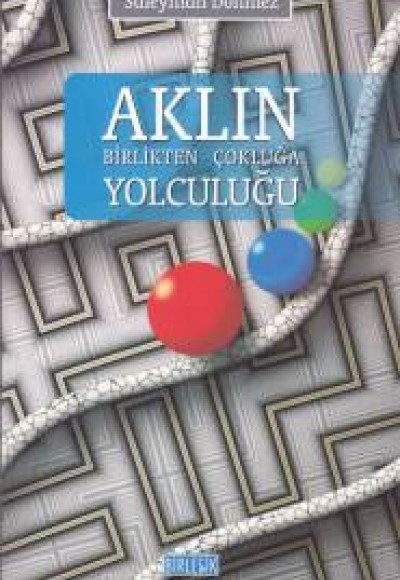 Aklın Birlikten Çokluğa Yolculuğu