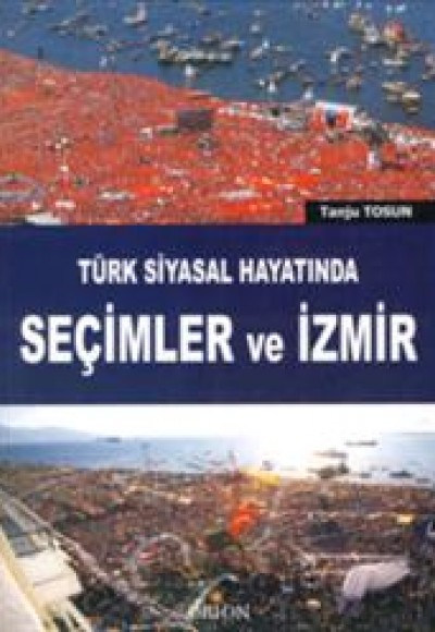 Türk Siyasal Hayatında Seçimler ve İzmir