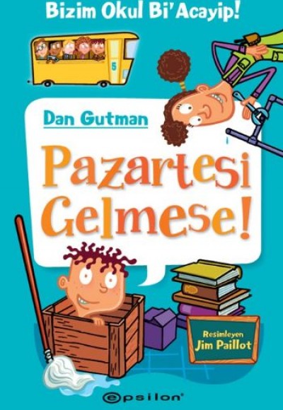 Bizim Okul Bi Acayip! 05 - Pazartesi Gelmese! (Ciltli)