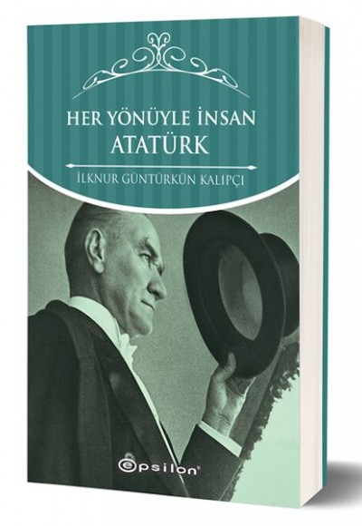 Her Yönüyle İnsan Atatürk (Karton Kapak)