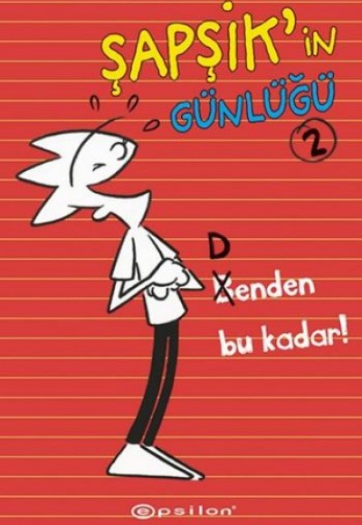 Şapşik’in Günlüğü - Benden Bu Kadar