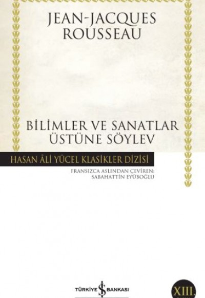 Bilimler ve Sanatlar Üzerine Söylev - Hasan Ali Yücel Klasikleri