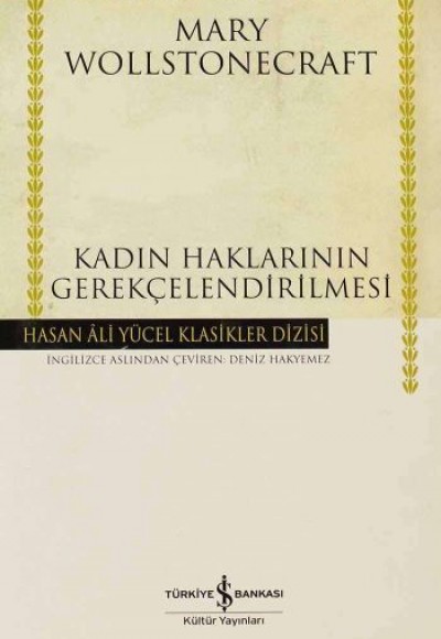 Kadın Haklarının Gerekçelendirilmesi - Hasan Ali Yücel Klasikleri (Ciltli)