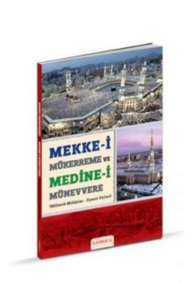 Mekke-i Mükerreme ve Medine-i Münevvere  Mübarek Mekanlar -Ziyaret Yerleri