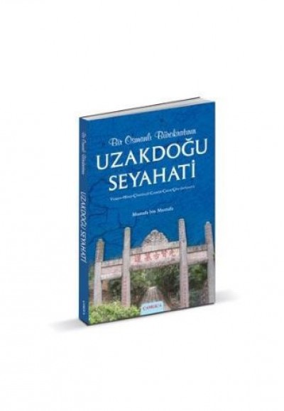 Bir Osmanlı Bürokratının Uzakdoğu Seyahati