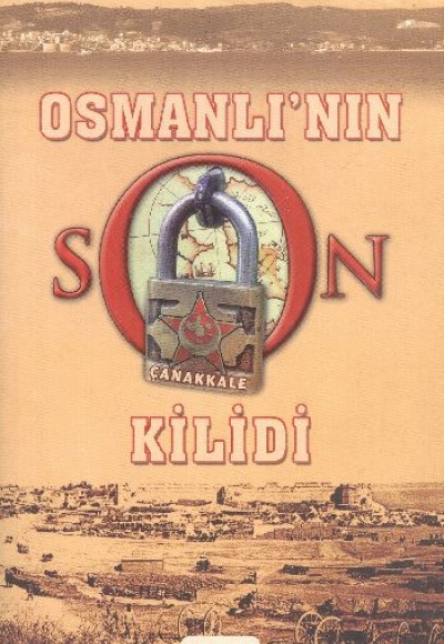 Osmanlı’nın Son Kilidi Çanakkale 1