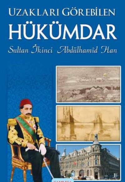 Uzakları Görebilen Hükümdar / Sultan İkinci Abdülhamid Han -1