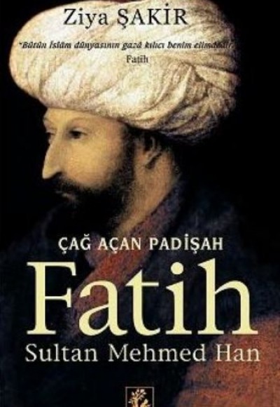 Çağ Açan Padişah Fatih Sultan Mehmed Han