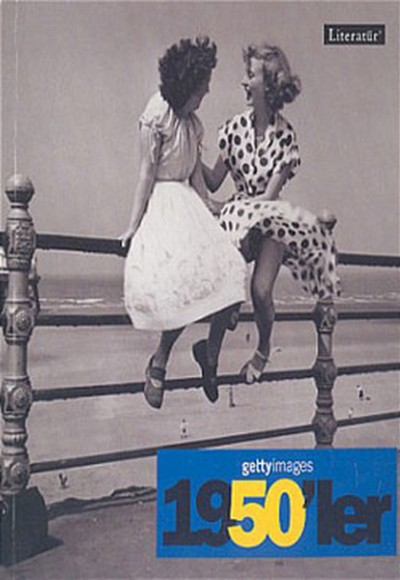 Gettyimages 1950’ler - Fotoğraflarla 20. Yüzyılın Sosyal Tarihi