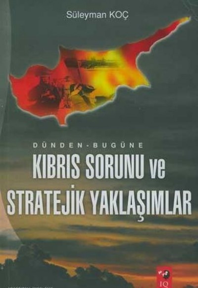 Dünden Bugüne Kıbrıs Sorunu ve Stratejik Yaklaşımlar