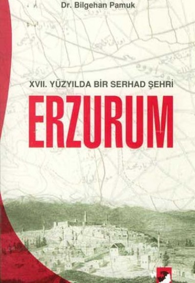 17. Yüzyılda Bir Serhad Şehri Erzurum