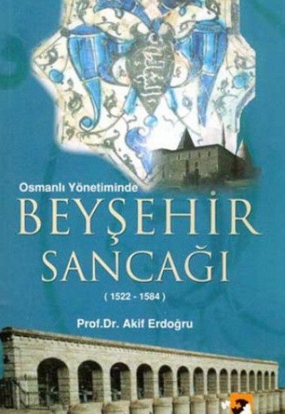 Osmanlı Yönetiminde Beyşehir Sancağı