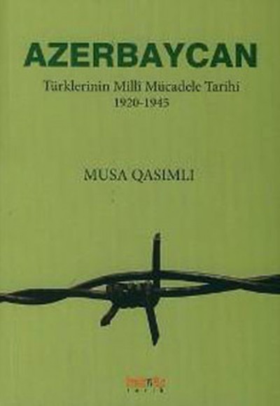 Azerbaycan Türklerinin Milli Mücadele Tarihi 1920-1945