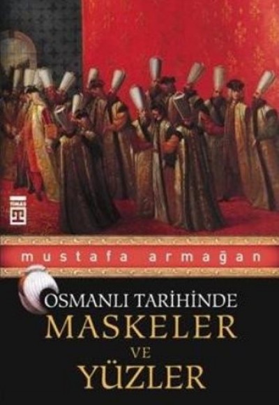 Osmanlı Tarihinde Maskeler ve Yüzler