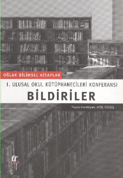 BildirilerI. Ulusal Okul Kütüphanecileri Konferansı