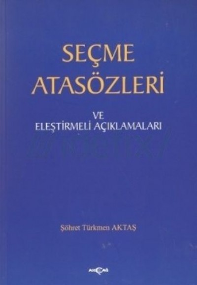 Seçme Atasözleri ve Eleştirmeli Açıklamaları