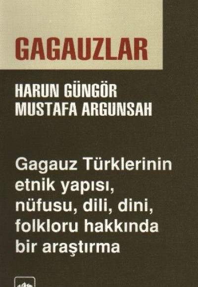 Gagauzlar Gagauz Türklerinin Etnik Yapısı, Nüfusu, Dili, Dini, Folkloru Hakkında Bir Araştırma