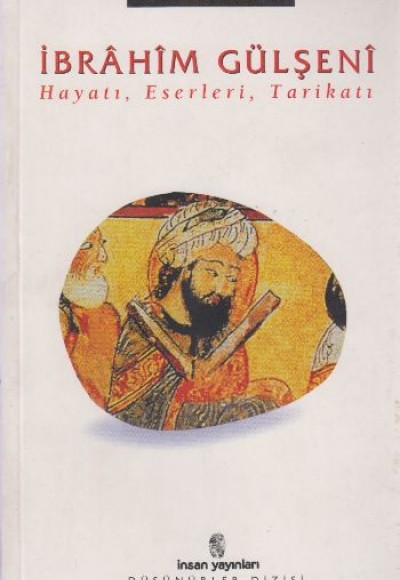 İbrahim Gülşeni Hayatı, Eserleri, Tarikatı