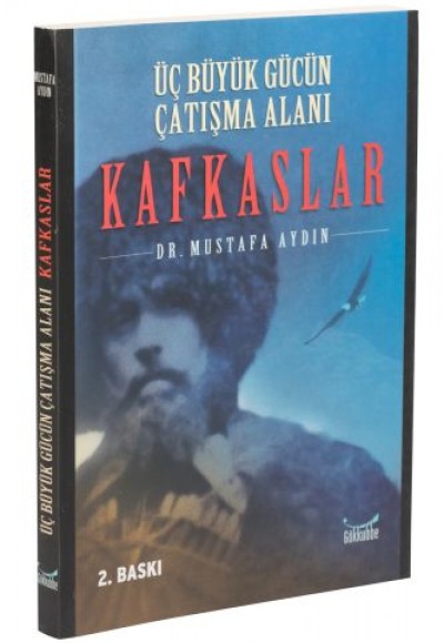 Üç Büyük Gücün Çatışma Alanı: Kafkaslar