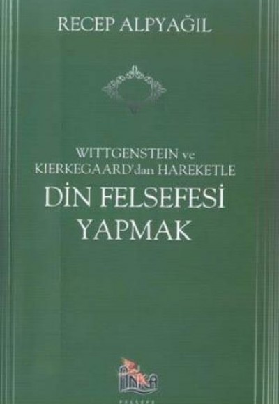 Wittgenstein Ve Kierkegaard'dan Hareketle Din Felsefesi Yapmak