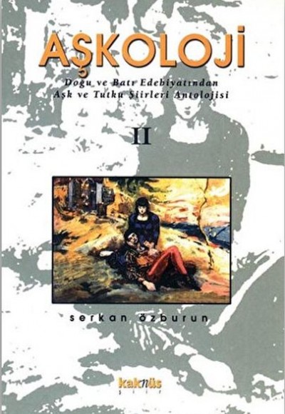 Aşkoloji 2. Cilt Doğu ve Batı Edebiyatından Aşk ve Tutku Şiirleri Antolojisi