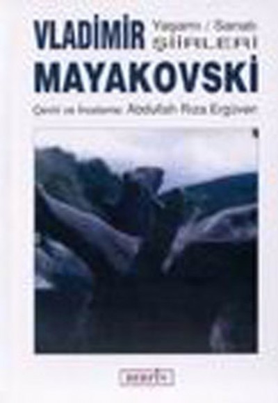 Vladimir Mayakovski Yaşamı / Sanatı Şiirleri