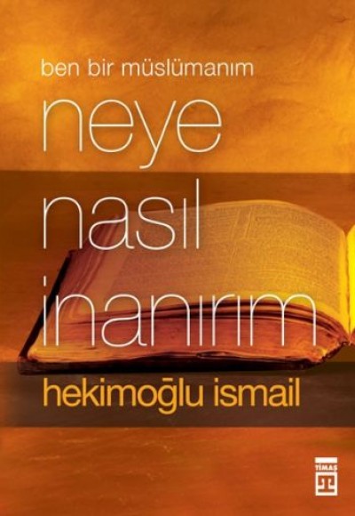 Ben Bir Müslüman'ım Neye Nasıl İnanırım?